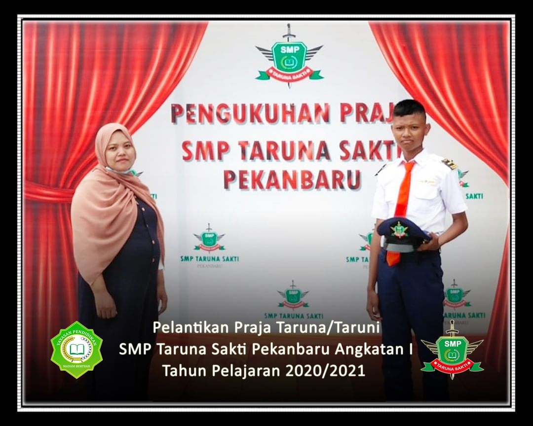 Pelantikan Praja Taruna/Taruni
SMP Taruna Sakti Pekanbaru Angkatan I
Tahun Pelajaran 2020/2021
